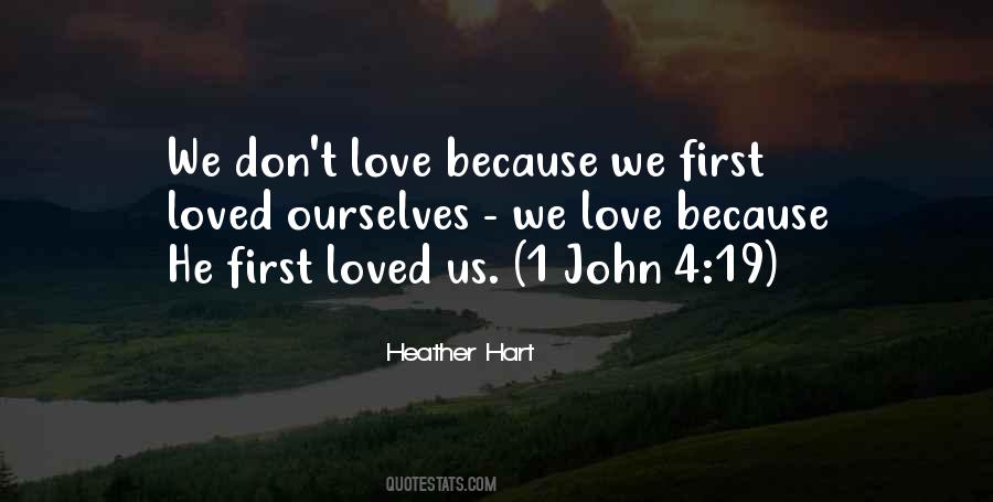 Love Because He First Loved Quotes #1709080