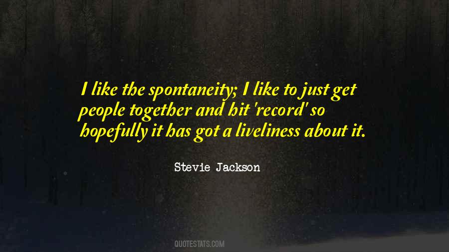 Quotes About Spontaneity #1346526