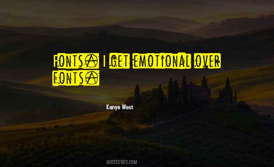 Quotes About Over Emotional #473366