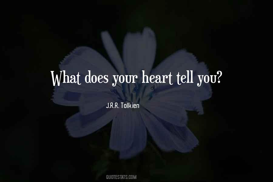 Tell Your Heart Quotes #654477