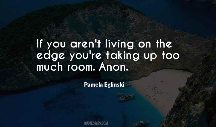Quotes About Living Life On The Edge #553669
