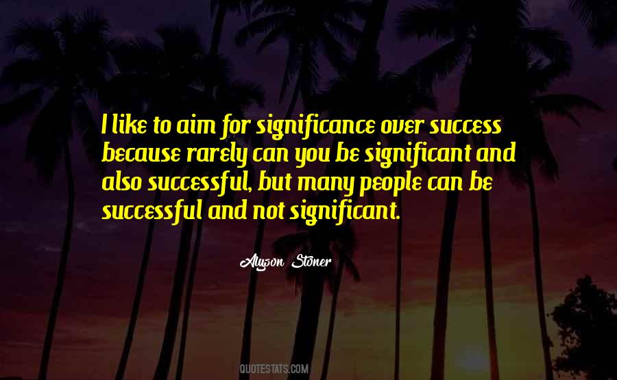 Quotes About Success And Significance #82715