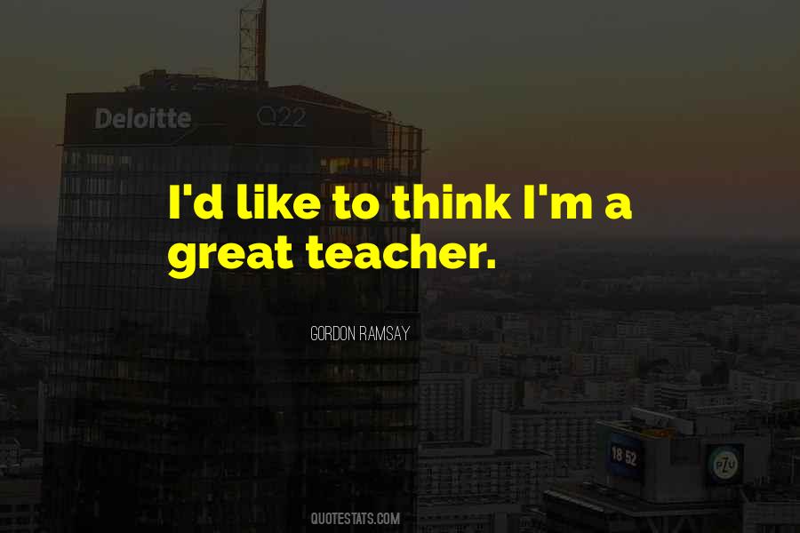 Quotes About A Great Teacher #334025