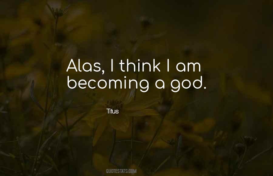 Becoming God Quotes #911098