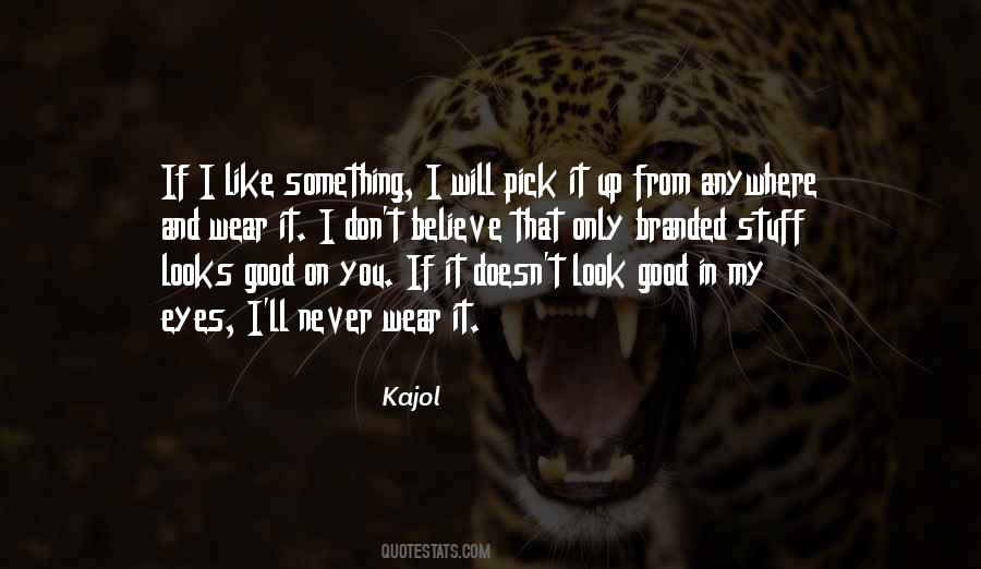 Quotes About My Good Looks #1083176