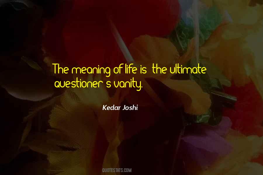 Quotes About Meaning Of Life #1387394