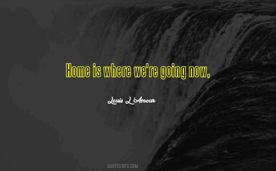 Home Is Where Quotes #1396958