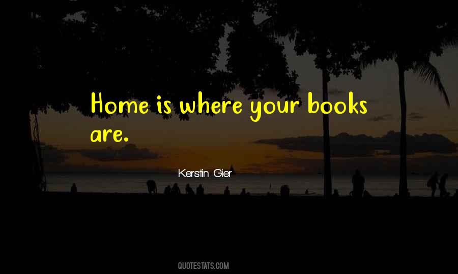 Home Is Where Quotes #1748908
