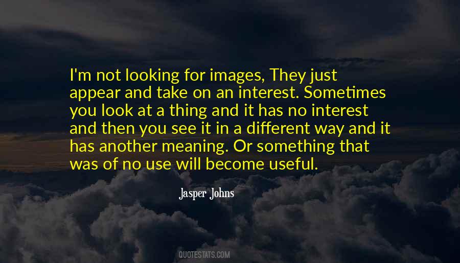 Quotes About Looking For Something Different #251751