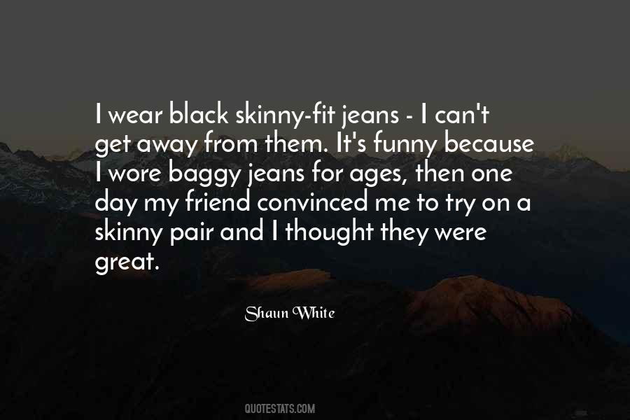 Quotes About White Jeans #1547734