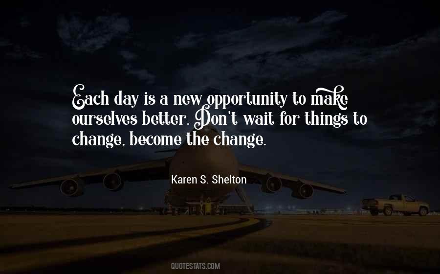 Opportunity To Change Quotes #74720