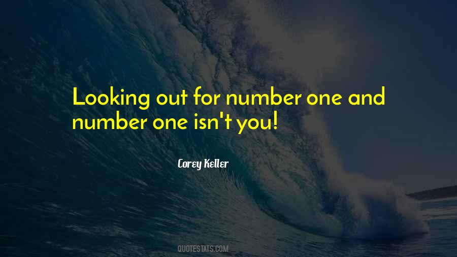 Quotes About Looking Out For Number One #1177897