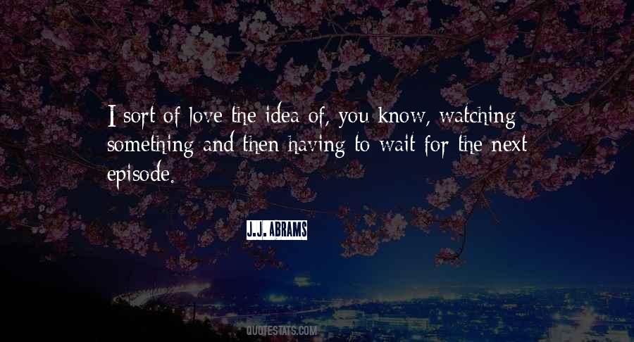 Quotes About The Idea Of Love #128918