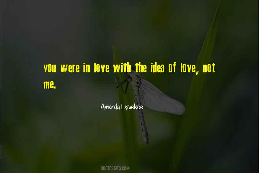 Quotes About The Idea Of Love #1397415