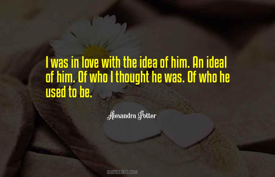 Quotes About The Idea Of Love #219353