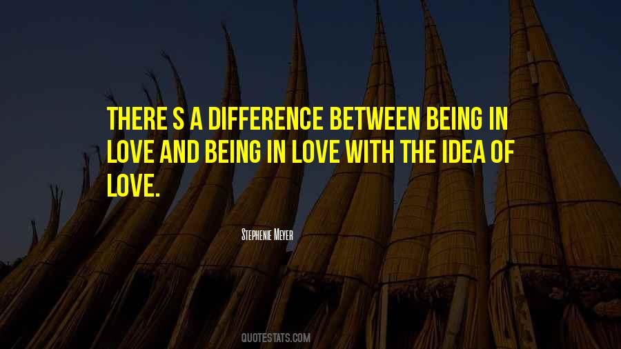 Quotes About The Idea Of Love #432521