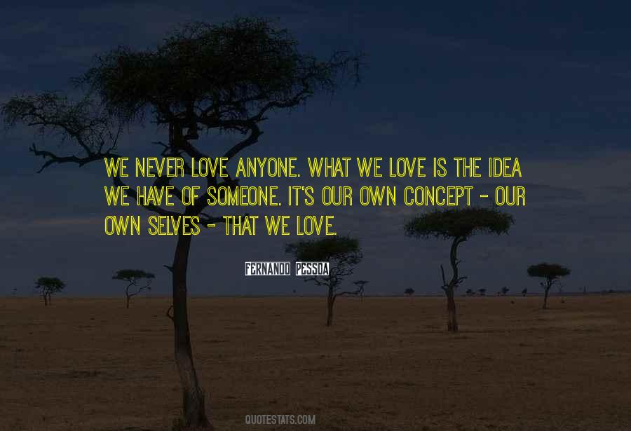 Quotes About The Idea Of Love #55719