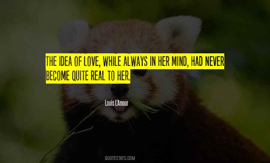 Quotes About The Idea Of Love #905255