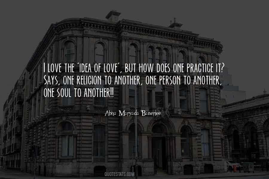 Quotes About The Idea Of Love #931522