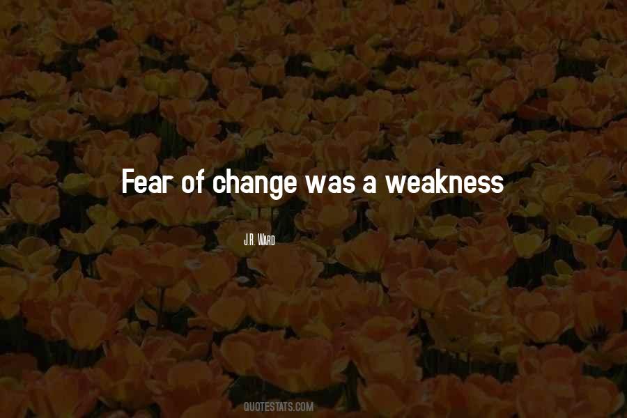 Quotes About Fear Of Change #877956