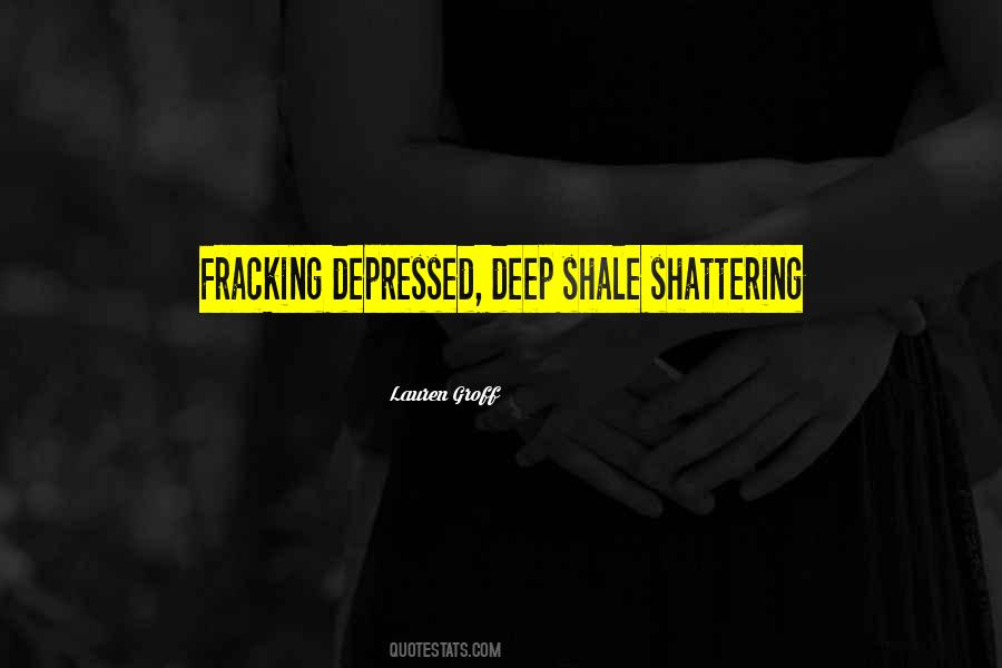Quotes About Fracking #1309605
