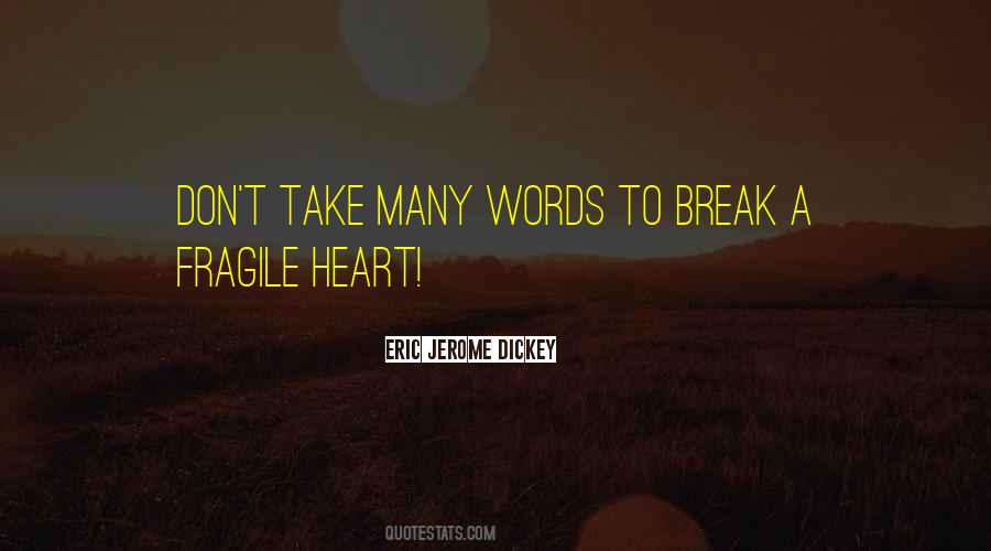 Quotes About Fragile Heart #724173