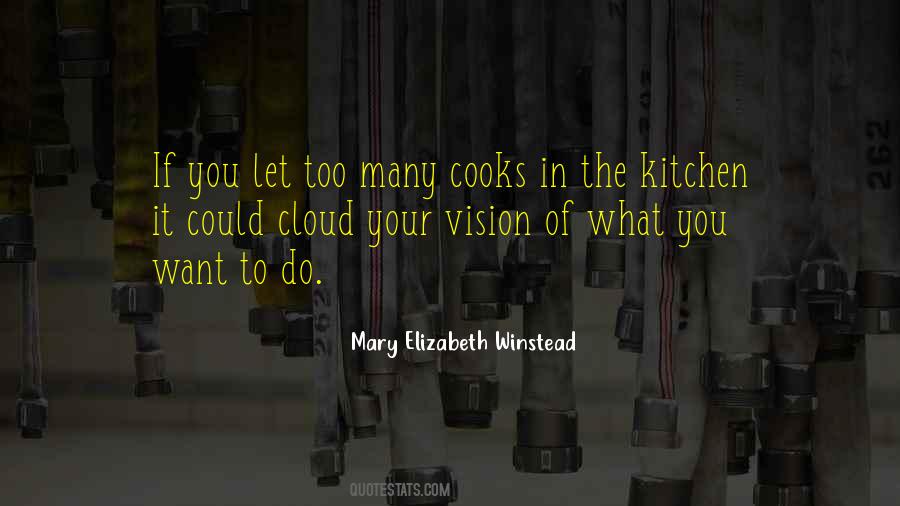 Quotes About Too Many Cooks In The Kitchen #1743868