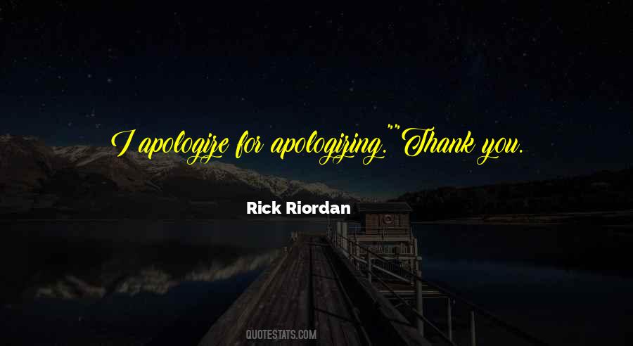 Quotes About Apologizing Too Much #156778