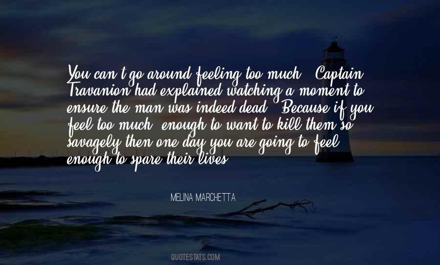 Quotes About Feeling Too Much #1593222