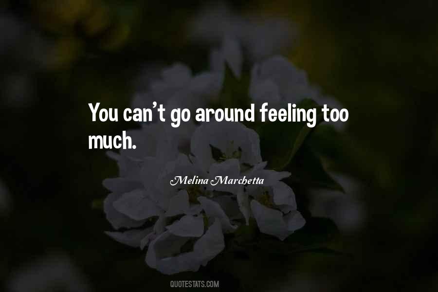 Quotes About Feeling Too Much #546234