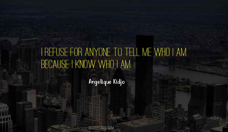 Quotes About I Know Who I Am #1140868