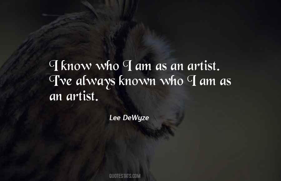 Quotes About I Know Who I Am #1329329
