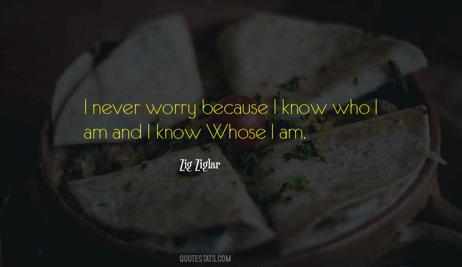 Quotes About I Know Who I Am #1554486