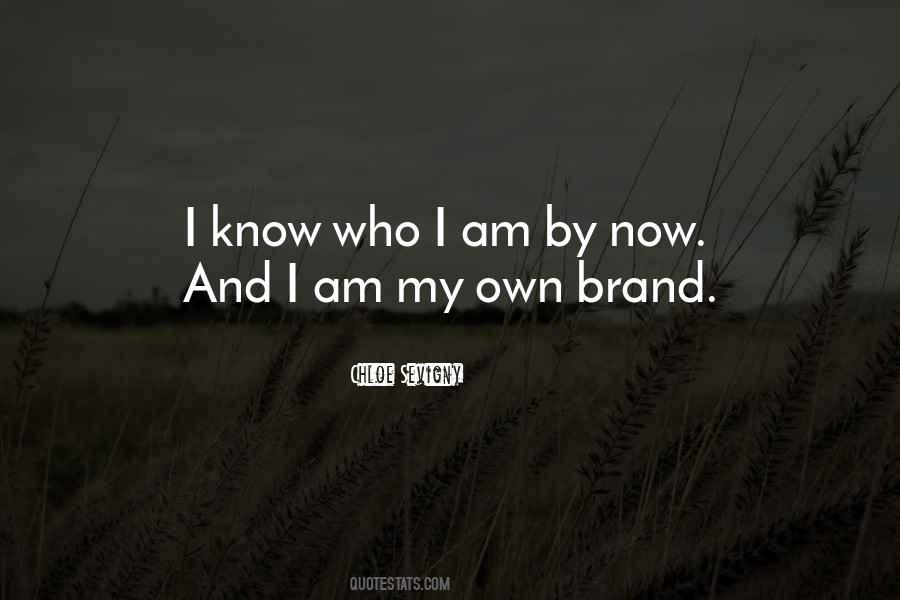 Quotes About I Know Who I Am #381179