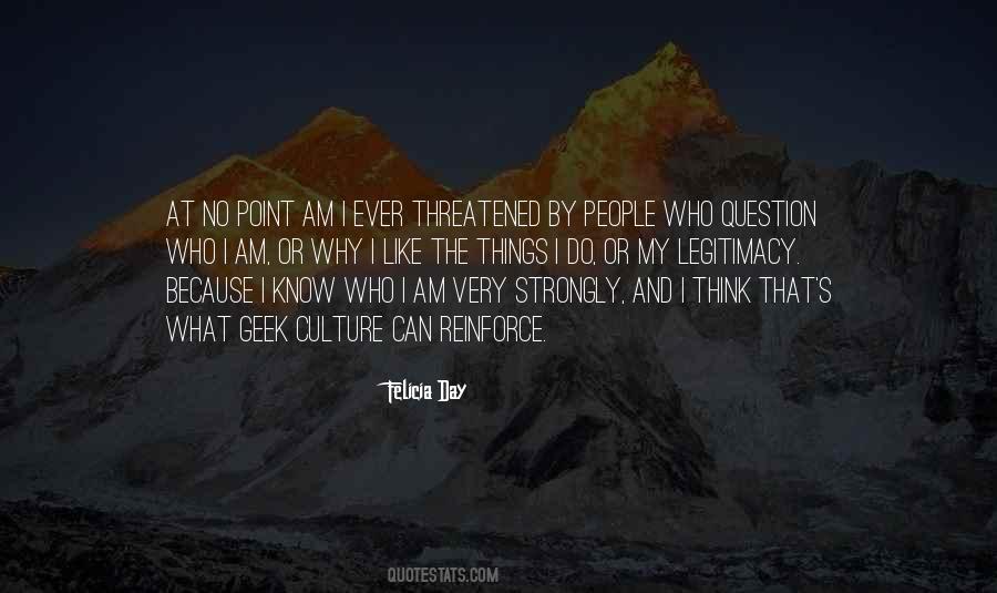 Quotes About I Know Who I Am #742353