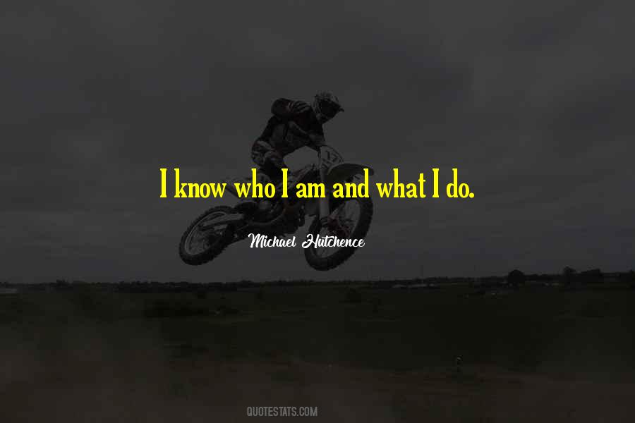 Quotes About I Know Who I Am #910458