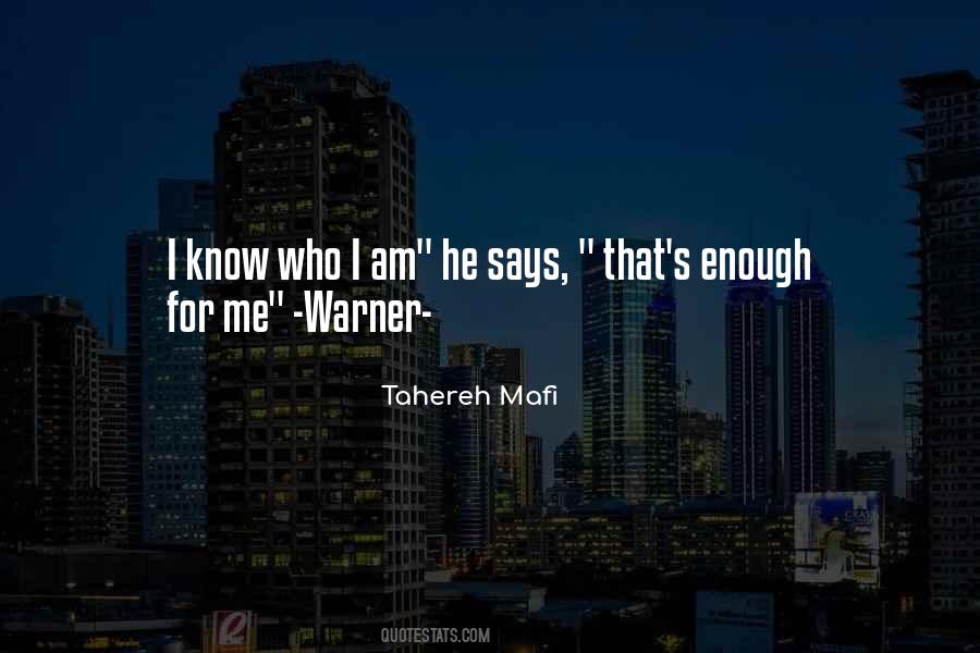 Quotes About I Know Who I Am #988257