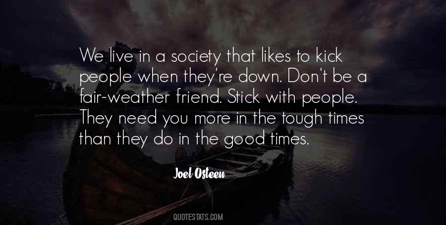 Quotes About When You Need A Friend #1734832