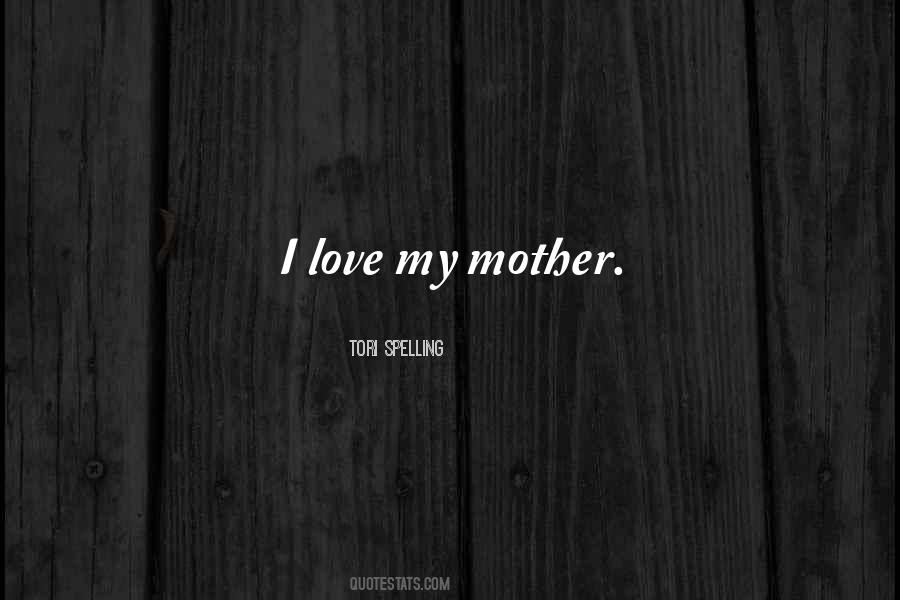 Quotes About Love My Mother #914300