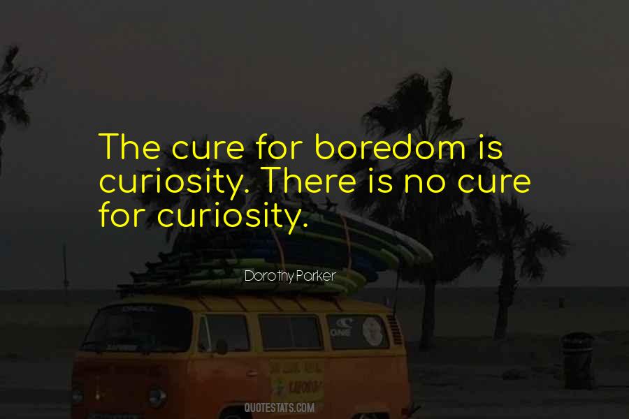 Boredom Cure Quotes #1396470