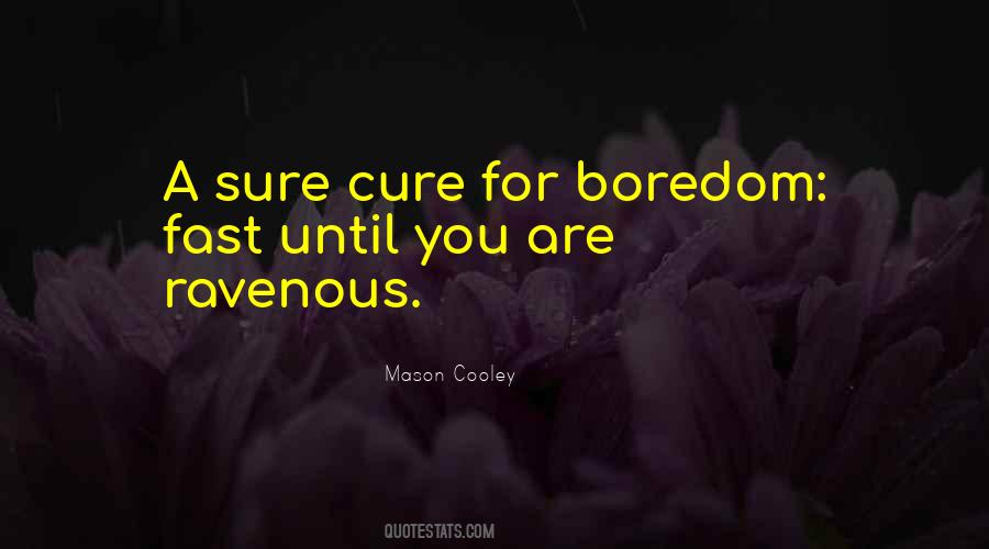 Boredom Cure Quotes #1471332