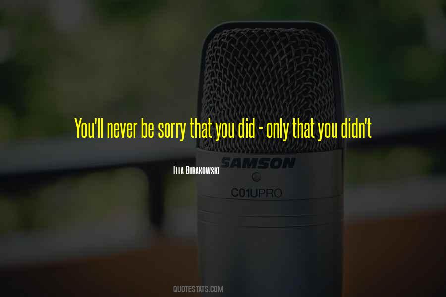 You Ll Be Sorry Quotes #447625