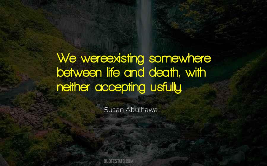 Quotes About Between Life And Death #701591