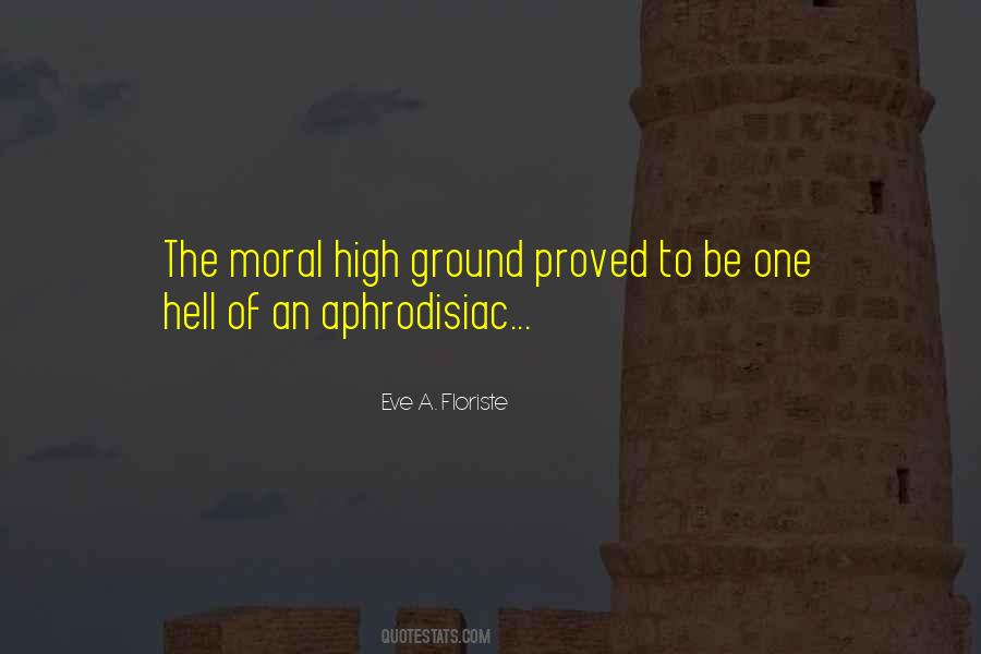 Quotes About Moral High Ground #1216209
