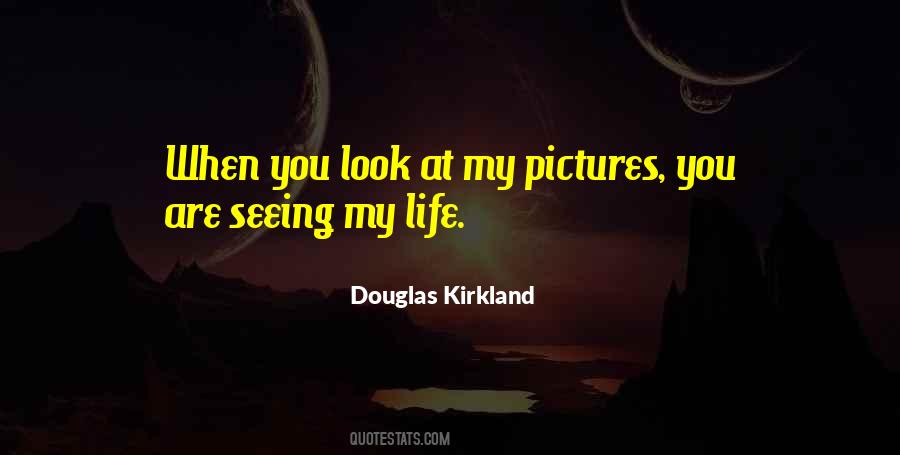 Pictures Of Your Life Quotes #224912