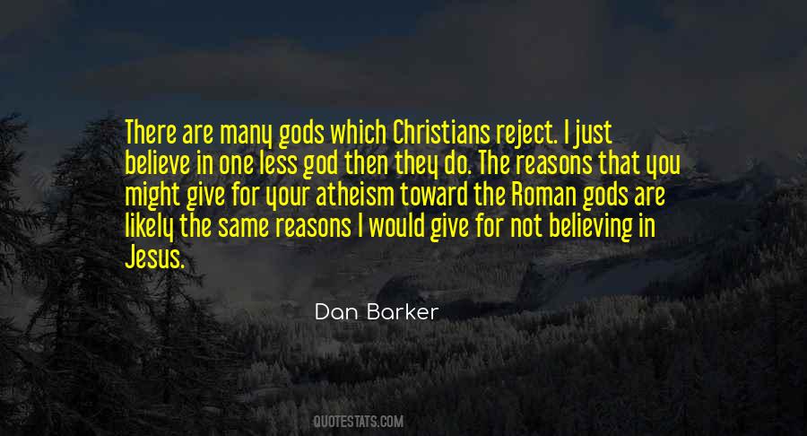 Believe In Gods Quotes #1017536
