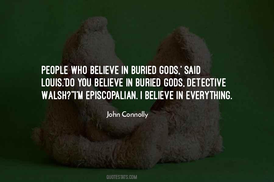 Believe In Gods Quotes #1176477