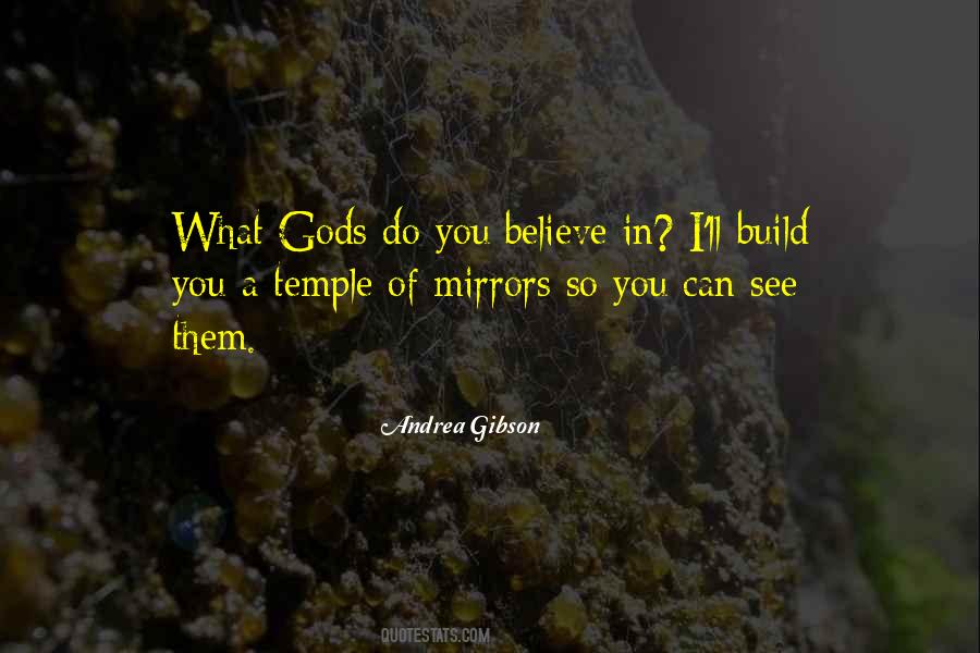 Believe In Gods Quotes #124088