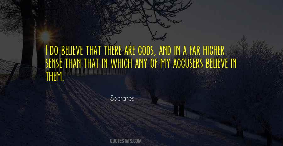 Believe In Gods Quotes #1339480