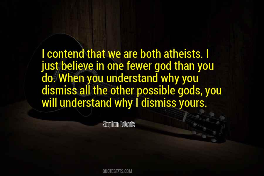 Believe In Gods Quotes #1638864